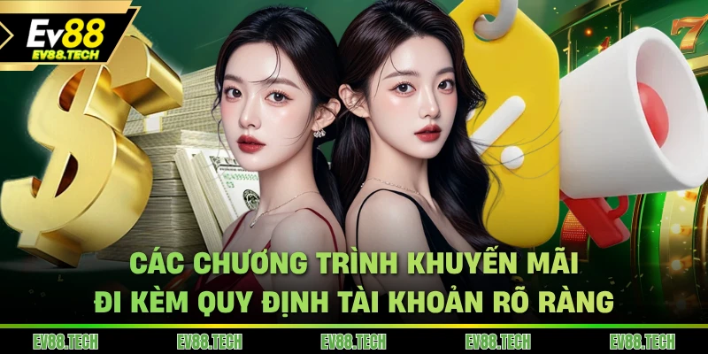 Các chương trình khuyến mãi EV88 đi kèm quy định tài khoản rõ ràng