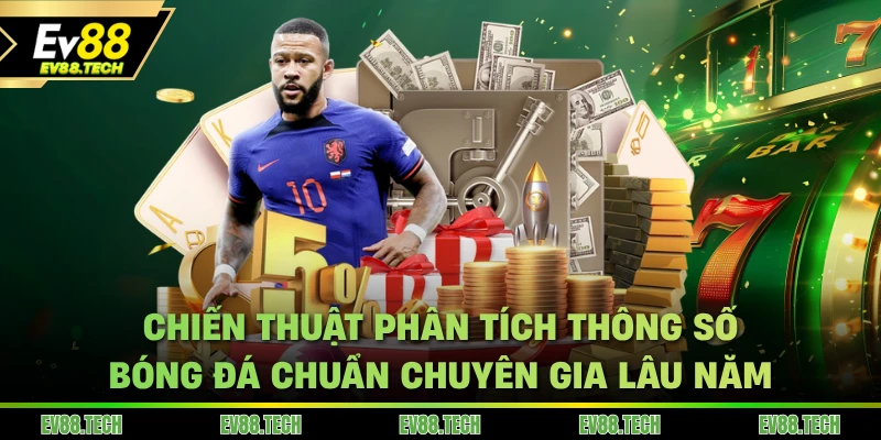 Chiến thuật phân tích thông số KQ bóng đá chuẩn chuyên gia lâu năm