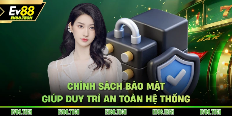Chính sách bảo mật giúp duy trì an toàn hệ thống