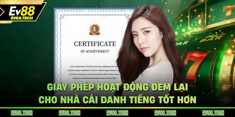 Giấy phép hoạt động đem lại cho nhà cái EV88 danh tiếng tốt hơn