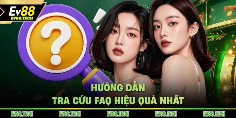 Hướng dẫn tra cứu FAQ hiệu quả nhất