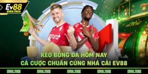 keo-bong-da-hom-nay-ca-cuoc-chuan-cung-nha-cai-ev88
