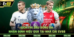 lich-thi-dau-bong-da-nhan-dinh-hieu-qua-tai-nha-cai-ev88