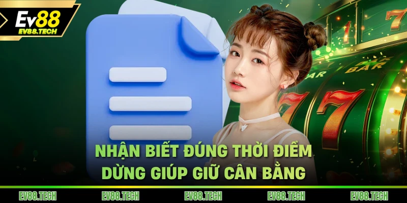 Chơi có trách nhiệm là phải nhận biết đúng thời điểm dừng giúp giữ cân bằng