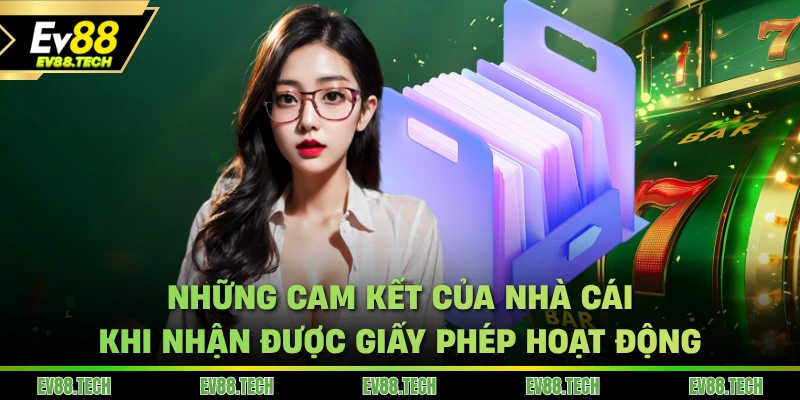 Những cam kết của nhà cái EV88 khi nhận được giấy phép hoạt động