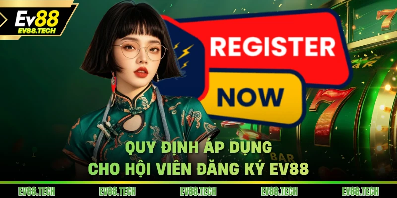 Quy định áp dụng cho hội viên đăng ký EV88