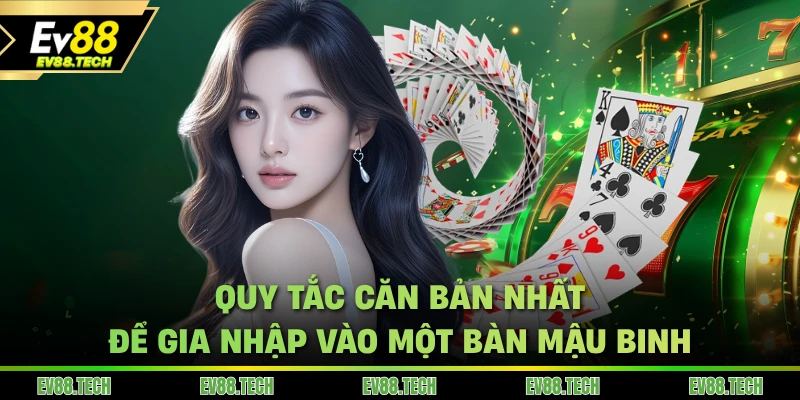Quy tắc căn bản nhất để gia nhập vào một bàn Mậu binh