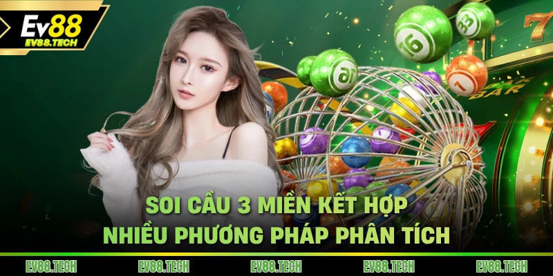 Soi cầu 3 miền kết hợp nhiều phương pháp phân tích