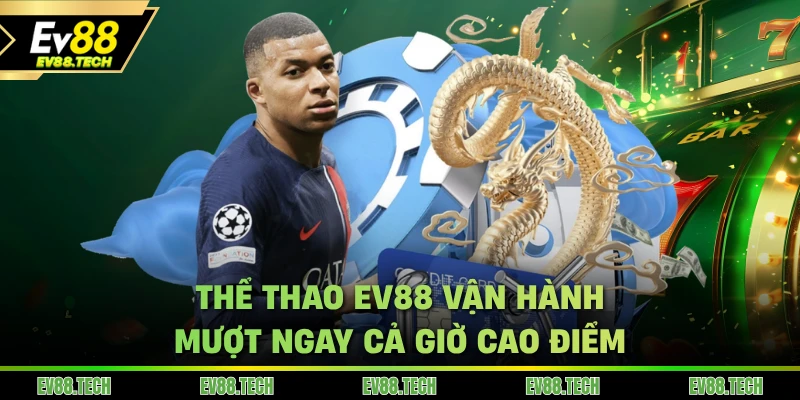 Thể thao EV88 vận hành mượt ngay cả giờ cao điểm