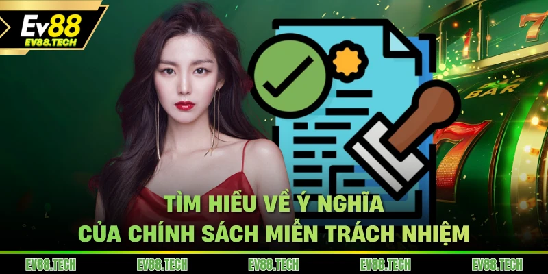Tìm hiểu về ý nghĩa của chính sách miễn trách nhiệm